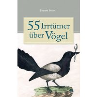 55 Irrtümer über Vögel - Einhard Bezzel